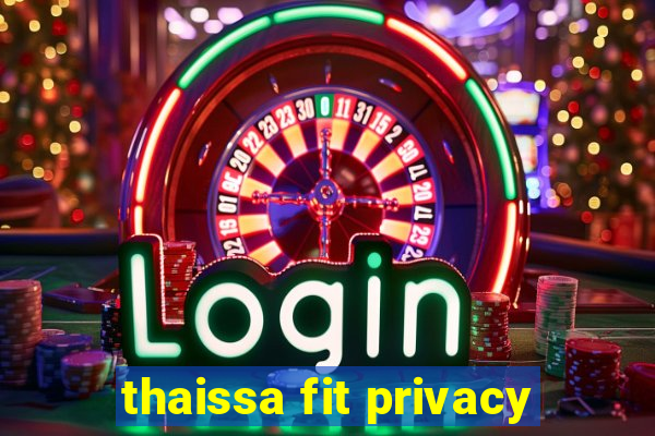 thaissa fit privacy